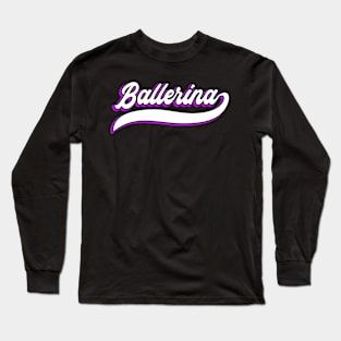 Ballerina vintage typeface Long Sleeve T-Shirt